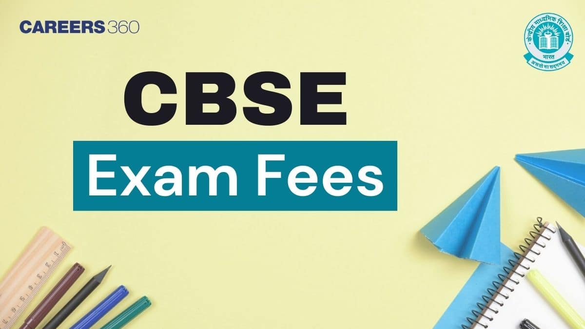CBSE Fees 2025-26: Registration, Board Exam Fee for Class 9, 10, 11 & 12